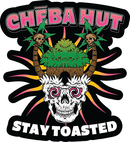 A die-cut sticker featuring a psychedelic graphic with the text 'CHEBA HUT' at the top and 'STAY TOASTED' at the bottom. The design includes a white skull with pink spiral eyes, two small skulls on palm trees, green cannabis leaves, and radiating pink, orange, and yellow lines on a black background.