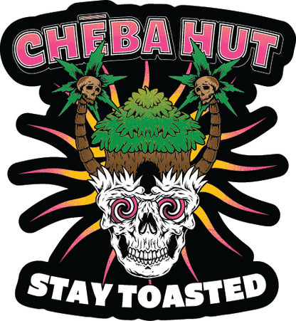 A die-cut sticker featuring a psychedelic graphic with the text 'CHEBA HUT' at the top and 'STAY TOASTED' at the bottom. The design includes a white skull with pink spiral eyes, two small skulls on palm trees, green cannabis leaves, and radiating pink, orange, and yellow lines on a black background.